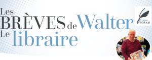 LES BREVES DE WALTER LE LIBRAIRE – AVRIL  2025